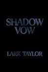 Shadow Vow by Lark Taylor