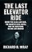 The Last Elevator Ride: Ins...