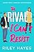The Rival I Can't Resist by Riley Hayes