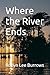 Where the River Ends