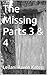 The Missing Parts 3 & 4