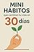 Mini Habitos que cambian tu...