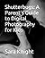 Shutterbugs: A Parent's Gui...