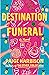 Destination Funeral: A Novel