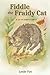 Fiddle the Fraidy Cat: A Si...