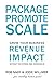 Package Promote Scale: Grow...