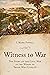 Witness to War by J. Mark Powell Witness to War by J. Mark Powell