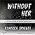 Without Her: A Chronicle of...