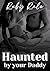 Haunted by your Daddy by Ruby Rale