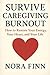 Survive Caregiving Burnout by Nora Finn