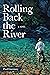 Rolling Back the River