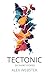 TECTONIC: Six Short Stories
