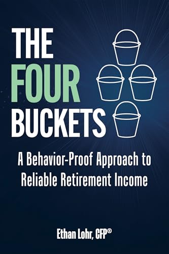 The Four Buckets: A Behavior-Proof Approach to Reliable Retirement Income (Kindle Edition)