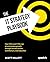 The IT Strategy Playbook: How CIOs and CTOs can drive business growth through focused action, architecture, and execution