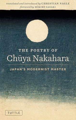 The Poetry of Chuya Nakahara: Japan's Modernist Master (Hardcover)