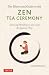 The Illustrated Guide to the Zen Tea Ceremony by Soryo Matsumura