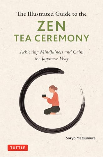 The Illustrated Guide to the Zen Tea Ceremony: Achieving Mindfulness and Calm the Japanese Way (Hardcover)