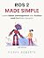 ROS 2 Made Simple: Learn Robot Development with Python and C++ from Scratch