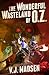 The Wonderful Wasteland of O.Z.: A post apocalyptic novella with a new twist on a classic tale