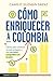 Cómo enriquecer a Colombia