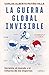 La guerra global invisible by Carlos Alberto Patiño Villa