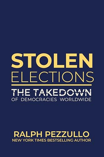 Stolen Elections: The Takedown Of Democracies Worldwide (Kindle Edition)