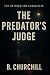 The Predator's Judge by B. Churchill