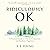 Ridiculously OK: A Practical Guide to Clarity, Connection, and Resilient Happiness