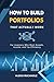 How to Build Portfolios Tha...