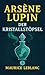 Arsène Lupin und der Krista...