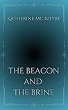 The Beacon and the Brine by Katherine McIntyre