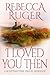 I Loved You Then (Far From Home, #12)