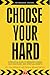 Choose Your Hard by Lisa Mitchell