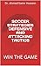 SOCCER STRATEGIES DEFENSIVE AND ATTACKING TACTICS by Dr. Ahmed Samir Hussein