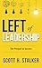 LEFT OF LEADERSHIP by Scott H. Stalker