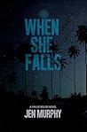 When She Falls: A Hallie Miller Novel When She Falls: A Hallie Miller Novel