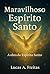 Maravilhoso Espírito Santo (Portuguese Edition)