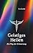 Geistiges Heilen: Ein Weg d...