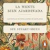 La mente bien ajardinada [The Well-Gardened Mind]: Las ventajas de vivir al ritmo de las plantas