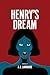 Henry’s Dream