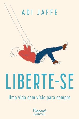Liberte-se: Uma vida sem vício para sempre (Portuguese Edition)