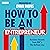 How to Be an Entrepreneur: ...