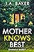 Mother Knows Best by J.A. Baker Mother Knows Best by J.A. Baker