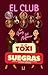 El Club de las Toxisuegras:...