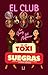 El Club de las Toxisuegras....