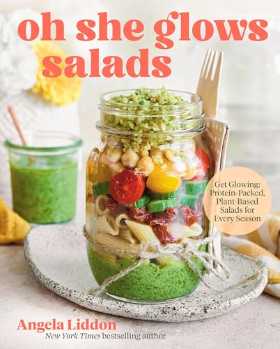 Oh She Glows Salads: Get Glowing: Protein-Packed, Plant-Based Salads for Every Season (Hardcover)
