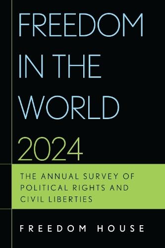 Freedom in the World 2024: The Annual Survey of Political Rights and Civil Liberties (Paperback)