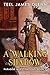 A Walking Shadow by Teel James Glenn