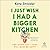 I Just Wish I Had a Bigger Kitchen: And Other Lies I Think Will Make Me Happy