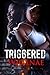 Triggered by Wjuanae